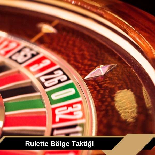 Rulette Bölge Taktiği