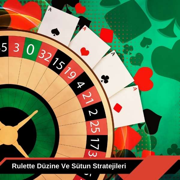 Rulette Düzine Ve Sütun Stratejileri