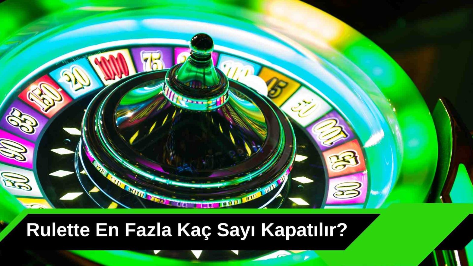 Rulette En Fazla Kaç Sayı Kapatılır