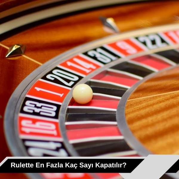 Rulette En Fazla Kaç Sayı Kapatılır